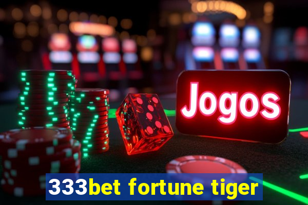 333bet fortune tiger